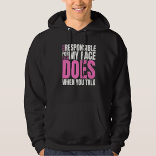 Sudadera No soy responsable de lo que mi cara hace cuando t