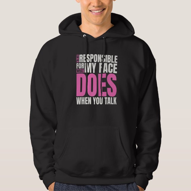 Sudadera No soy responsable de lo que mi cara hace cuando t (Anverso)
