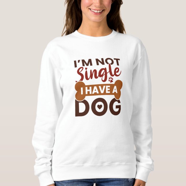 Sudadera No soy soltera, tengo un perro (Anverso)