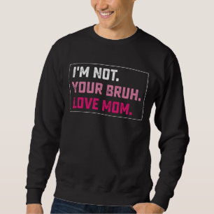 Sudadera No Soy Tu Bruh Amor Mamá Groovy Día de la Madre