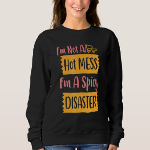 Sudadera No Soy Un Desastre Caliente, Soy Un Desastre Pelig