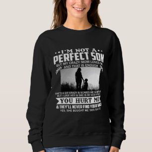 Sudadera No Soy Un Hijo Perfecto Pero Mi Loca Mamá Me Ama.