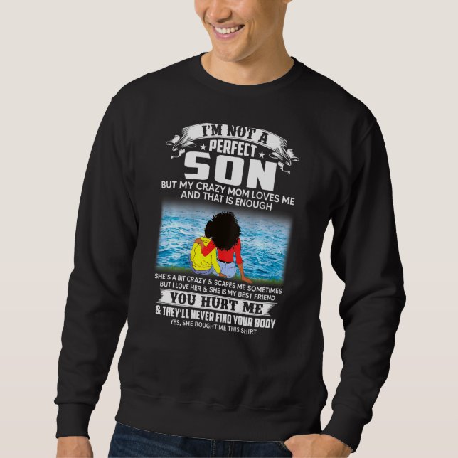 Sudadera No Soy Un Hijo Perfecto Pero Mi Loca Mamá Me Ama. (Anverso)