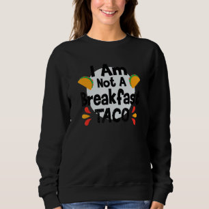 Sudadera No Soy Un Taco De Desayuno Taco Cool