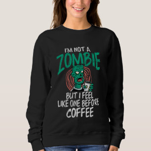 Sudadera No soy un zombie pero me siento como uno antes del