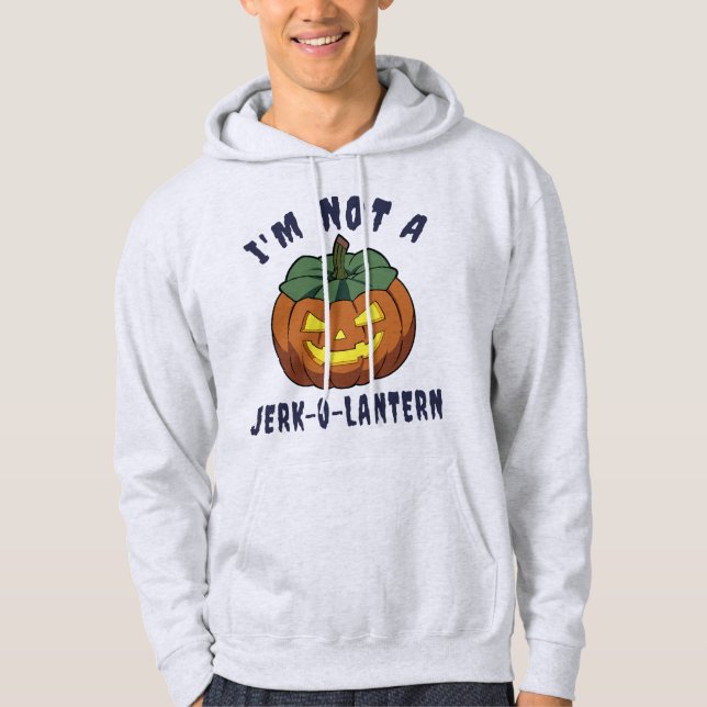 Sudadera No soy una Halloween divertida de Jerk-O-Lantern (Anverso)