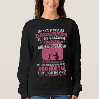 Sudadera No soy una hija perfecta, pero a mi papá loco le e