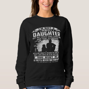 Sudadera No Soy Una Hija Perfecta Pero Mi Papá Loco Ama A M