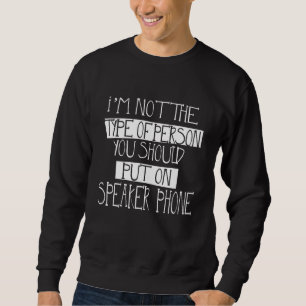 Sudadera No soy una persona a la que debas poner en altavoz