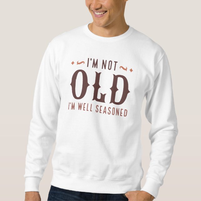 Sudadera No soy viejo, estoy bien sazonado (Anverso)