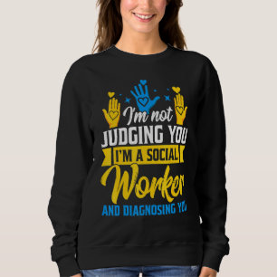 Sudadera No Te Estoy Juzgando Como Trabajadora Social Y Dia