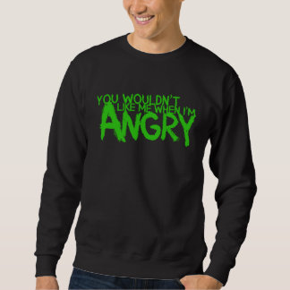 Sudadera No te gustaría cuando estoy enfadado