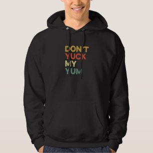 Sudadera No te jodas mi fanático de la comida comiendo
