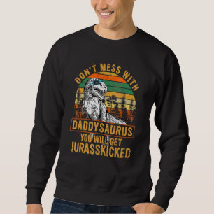 Sudadera No te metas con Daddysaurus, cogerás Jurasskicke