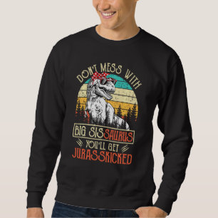 Sudadera No te metas con el gran Sissaurus, cogerás a Juras