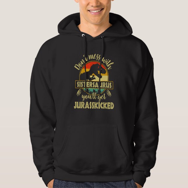 Sudadera No te metas con el Sistersaurus. Te echarán a Jura (Anverso)
