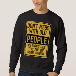 Sudadera No te metas con la gente mayor, no tuvimos esta ed