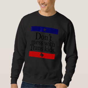Sudadera No te metas con los chicos trans de Texas