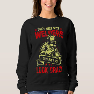 Sudadera No te metas con los soldadores No solo se ven loco