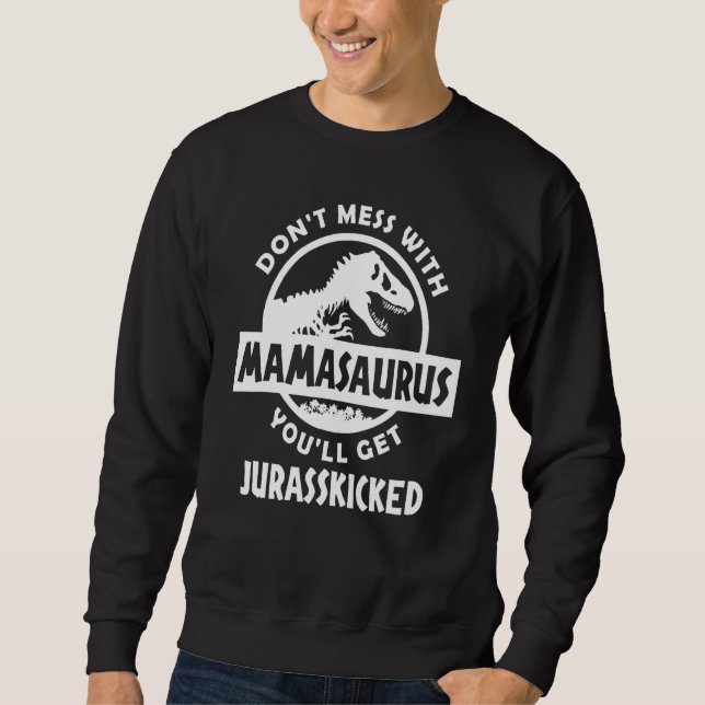 Sudadera No te metas con Mamasaurus Te vas a Jurasskickedre (Anverso)