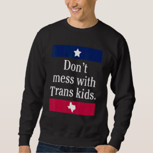 Sudadera No te metas con niños trans en Texas Protege a tu