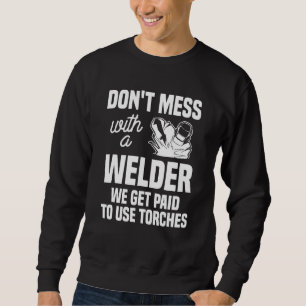 Sudadera No te metas con un soldador, nos pagan para usar t