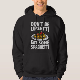 Sudadera No te pongas encima comiendo espagueti