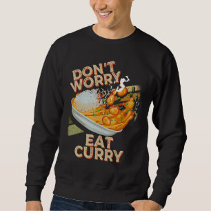 Sudadera No te preocupes por comer comida de pollo con curr