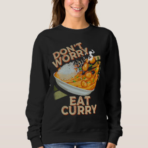 Sudadera No te preocupes por comer comida de pollo con curr