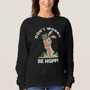 Sudadera No te preocupes por ser divertida, feliz bollo de 