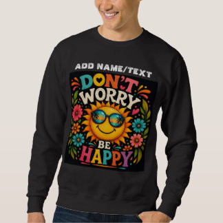 Sudadera No te preocupes, sé feliz, sol brillante