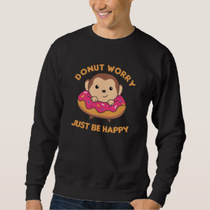 Sudadera No Te Preocupes Ser Feliz Mono Dulce En Donuts