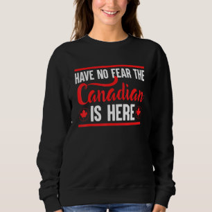 Sudadera No Tengan Miedo De Que El Canadiense Esté Aquí 5