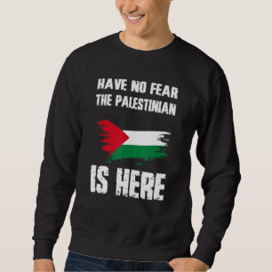 Sudadera No Tengan Miedo De Que El Palestino Está Aquí Pale