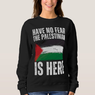 Sudadera No Tengan Miedo De Que El Palestino Está Aquí Pale