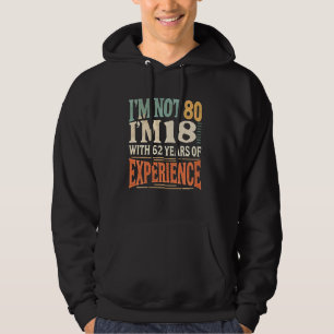 Sudadera No tengo 80, tengo 18 años con 62 años de experien