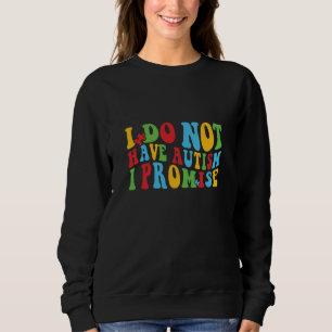 Sudadera No tengo autismo, lo prometo, curiosa cita