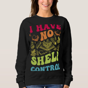 Sudadera No Tengo Control De Estante Leyendo Libros En Groo