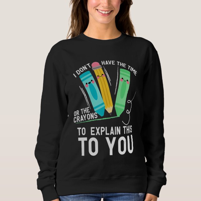 Sudadera No Tengo El Tiempo Ni Los Crayones Para Explicar   (Anverso)
