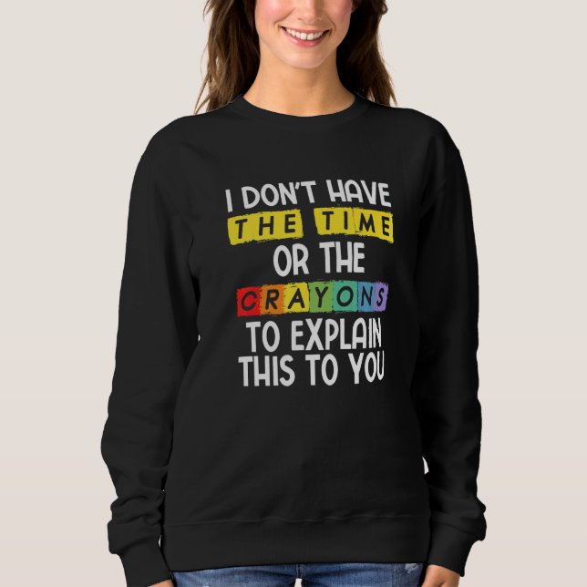 Sudadera No Tengo El Tiempo Ni Los Crayones Para Explicar E (Anverso)