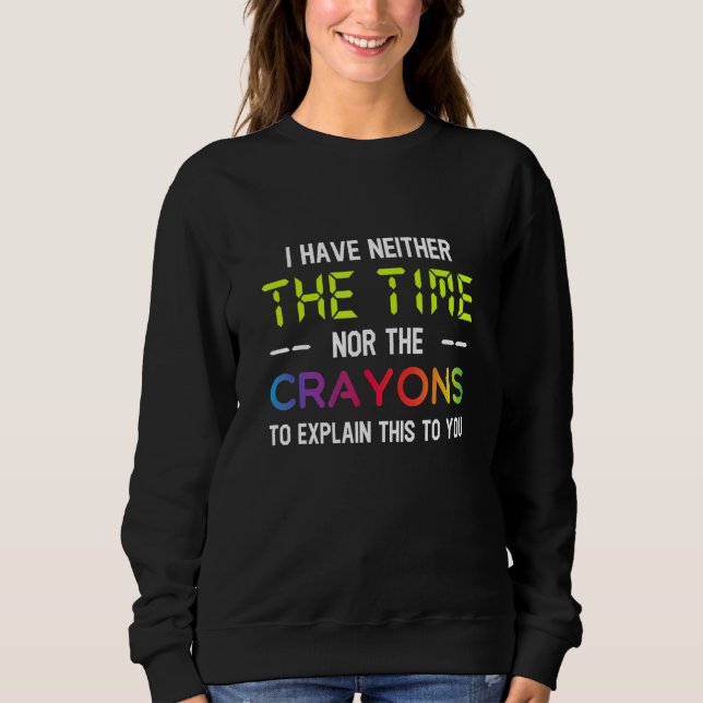 Sudadera No Tengo El Tiempo Ni Los Crayones Para Explicar E (Anverso)