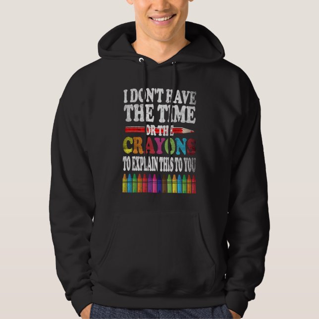 Sudadera No Tengo El Tiempo Ni Los Crayones Para Explicar E (Anverso)