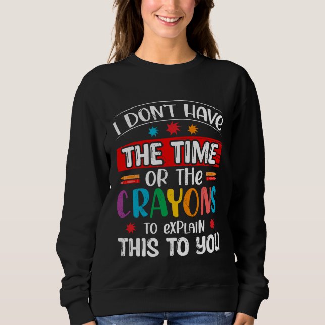 Sudadera No Tengo El Tiempo Ni Los Crayones Para Explicar E (Anverso)