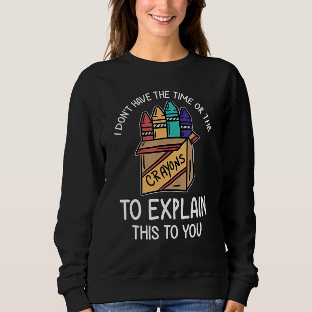Sudadera No Tengo El Tiempo Ni Los Crayones Para Explicar E (Anverso)