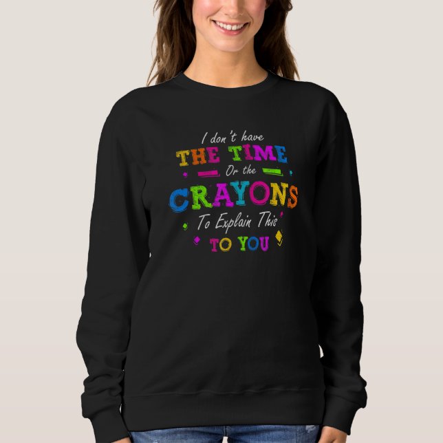 Sudadera No Tengo El Tiempo Ni Los Crayones Para Explicarlo (Anverso)