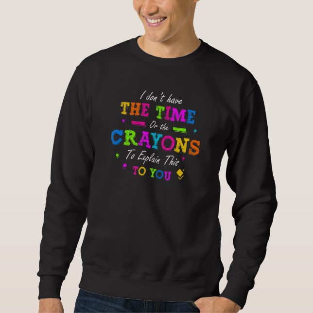 Sudadera No Tengo El Tiempo Ni Los Crayones Para Explicarlo (Anverso)