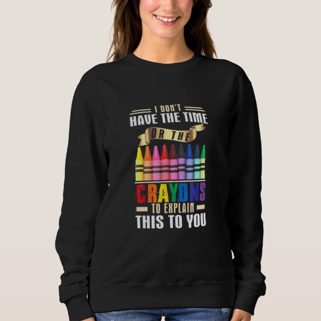 Sudadera No Tengo El Tiempo Ni Los Crayones Para Explicarlo (Anverso)