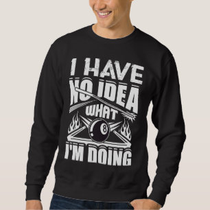 Sudadera No tengo idea de lo que estoy haciendo billar bill