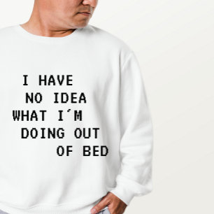 Sudadera No tengo idea de lo que estoy haciendo fuera de mi