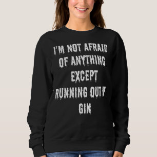 Sudadera No tengo miedo de nada excepto de quedarse sin G